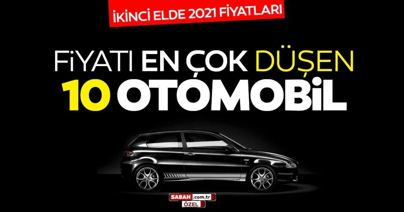 Son Dakika Haberi Ikinci El Arabada Flas Gelisme Iste Fiyati En Cok Dusen Otomobiller Son Dakika Haberler