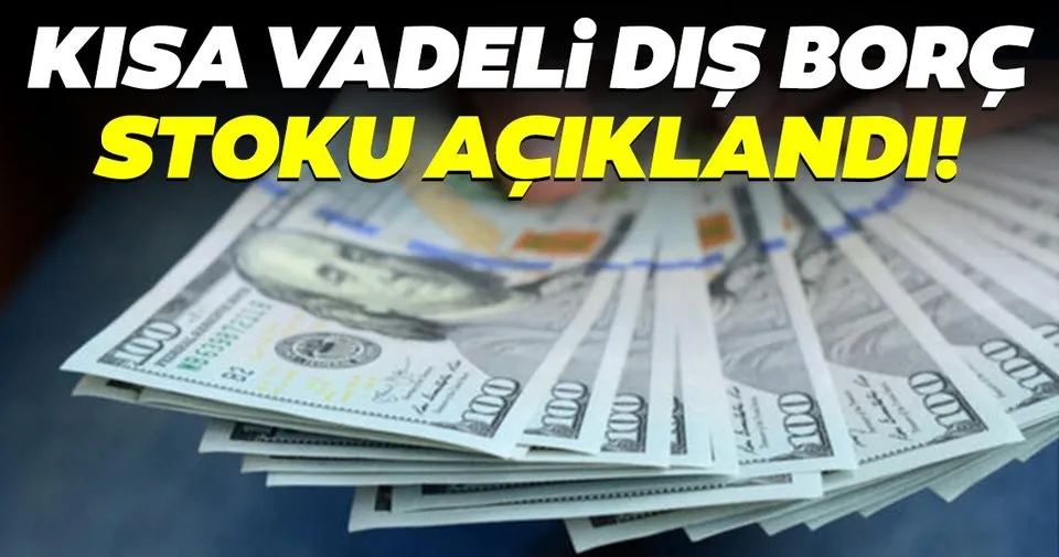 Kısa vadeli dış borç stoku açıklandı Haberler Haberleri