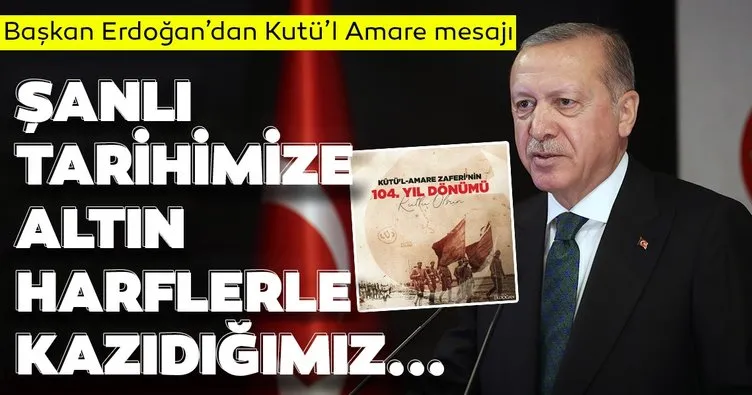 Başkan Erdoğan’dan Kutü’l Amare Zaferi’nin 104. yıl dönümü için kutlama mesajı