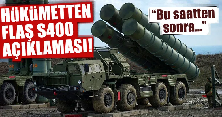 Hükümetten flaş S400 açıklaması
