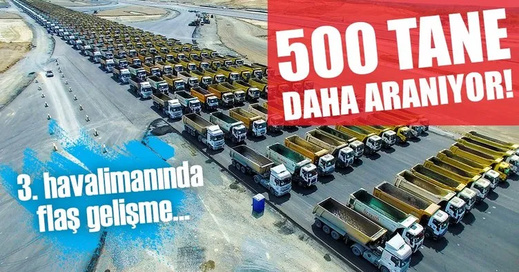 3. havalimanı için 500 kamyon aranıyor
