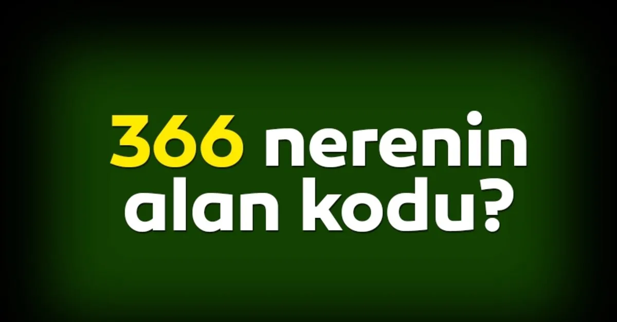 0366 nerenin telefon kodu 366 alan kodu nereye ait son dakika yasam haberleri