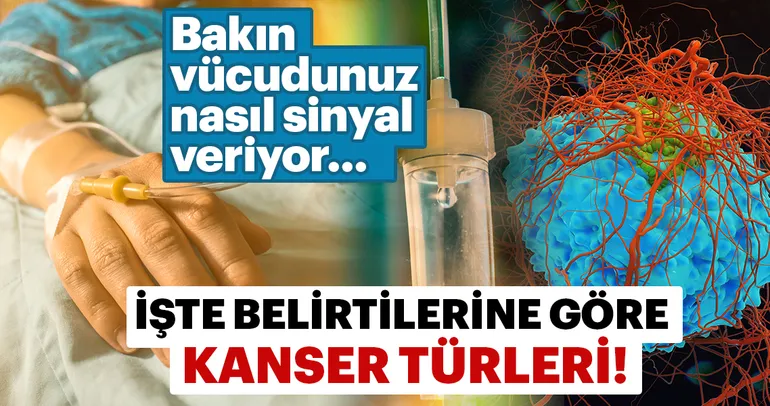 Kanser belirtileri nelerdir? Çeşitlerine göre Kanser belirtileri nelerdir? İşte korunma yolları