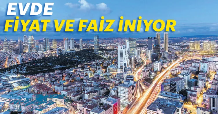 Evde fiyat ve faiz iniyor