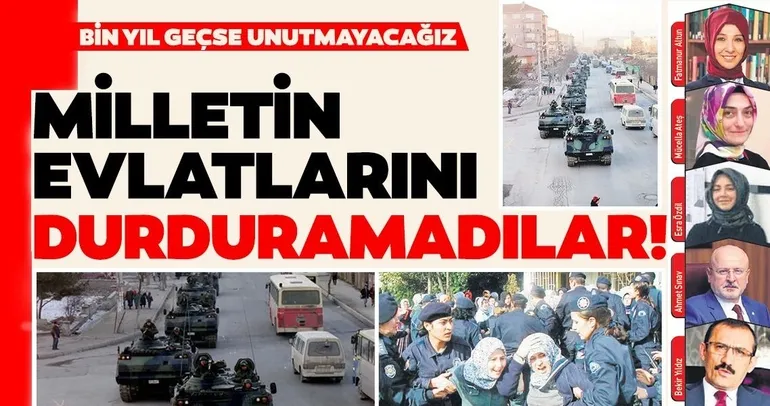 Milletin evlatlarını durduramadılar