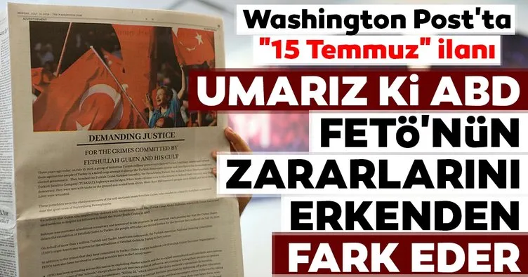 Washington Post'ta 15 Temmuz ilanı: Umarız ki ABD, FETÖ'nün zararlarını erkenden fark eder
