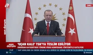 Son dakika: Başkan Erdoğan’dan ’Uçan Kale’nin TSK’ya teslim töreninde önemli açıklamalar: Sözde dostlarımız bizi zaafa düşürmeye çalıştı