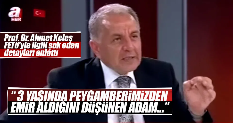 Ahmet Keleş: Gülen kendini hem Mehdi hem de Mesih olarak görüyordu