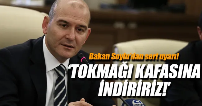 Bakan Soylu’dan sert uyarı!