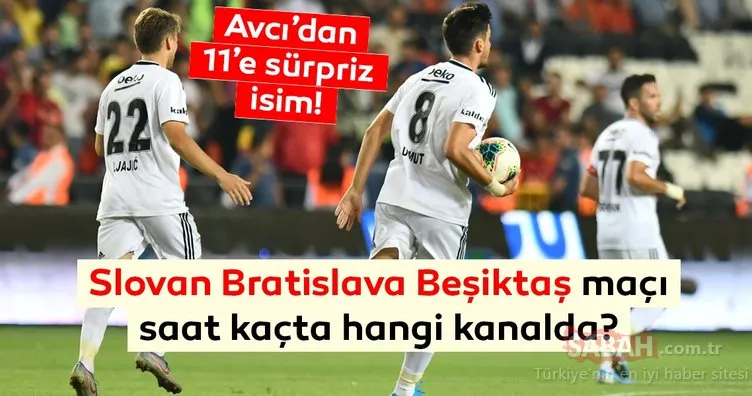 Son dakika haberi: Slovan Bratislava Beşiktaş maçı hangi kanalda saat kaçta? Avcı’dan ilk 11’e sürpriz isim!