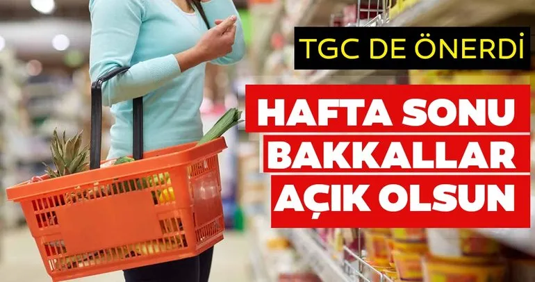 Hafta sonu bakkallar açık olsun