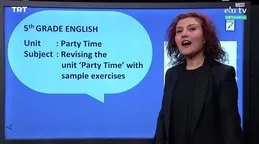 EBA TV - 5. Sınıf İngilizce Konu, Revising the unit ’Party Time with sample exercises