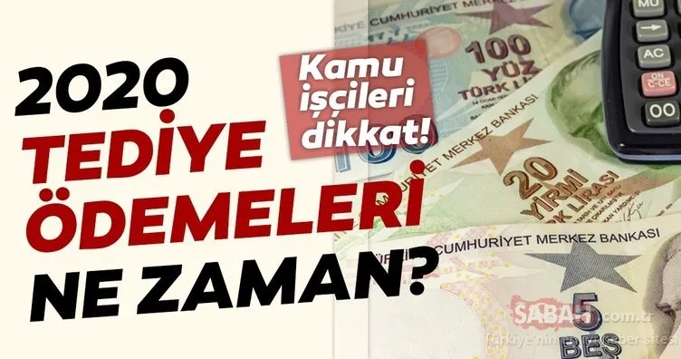 Tediye ödeme tarihleri belli oldu! 2020 Tediye ödemeleri ne zaman, hangi tarihlerde yatırılacak?