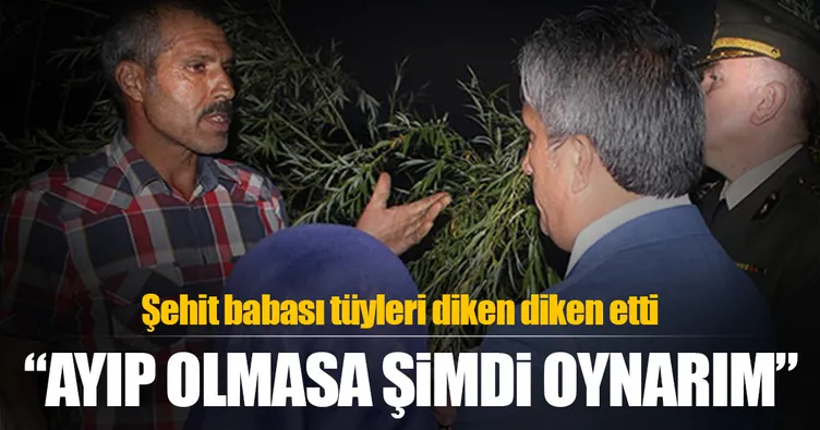 Şehit babası: ‘Ayıp olmasa, şimdi güler oynarım’