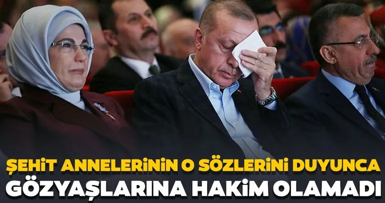 Son dakika: Başkan Erdoğan gözyaşlarını tutamadı! Şehit annelerinin o sözlerini duyunca...