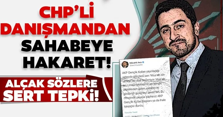 CHP Genel Merkezi danışmanlarından Mücahit Avcı’dan sahabe Mus’ab bin Umeyr’e hakaret!