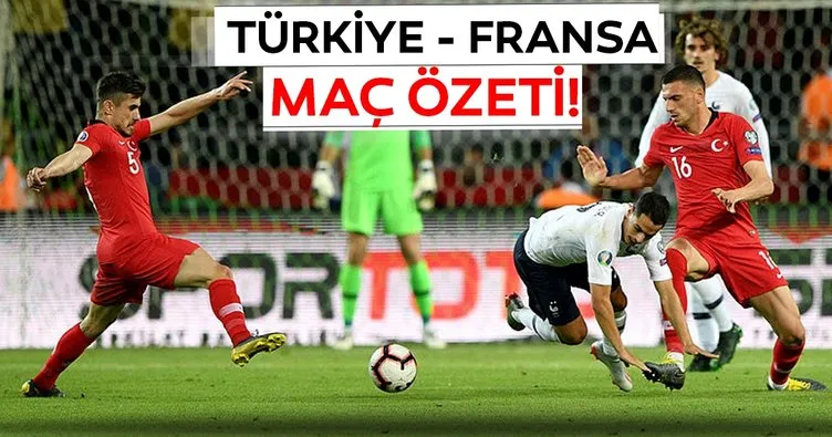 Türkiye Fransa maç özeti izle! Fransızlar perişan oldu Maçın gollerini izle