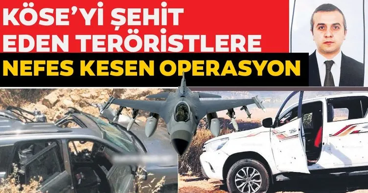 Osman Köse’yi şehit eden teröristlere nefes kesen operasyon