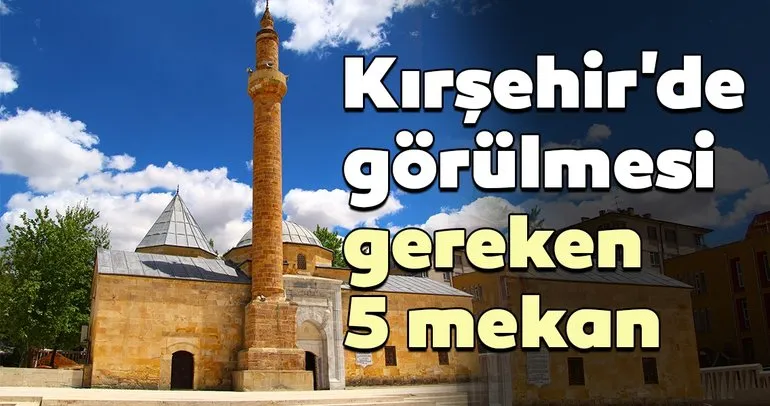 Kırşehir Gezilecek Yerler 2023 - Kırşehir’de Gezilecek Tarihi Turistik Yerler, Az Bilinen Fotoğraf Çekilecek En Güzel Doğal Mekanlar