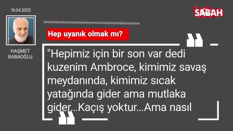 Haşmet Babaoğlu | Hep uyanık olmak mı?