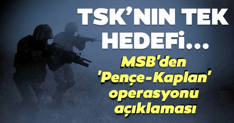 Son dakika | MSB’den flaş açıklama: Kahraman Türk Silahlı Kuvvetlerimizin tek hedefi teröristlerdir
