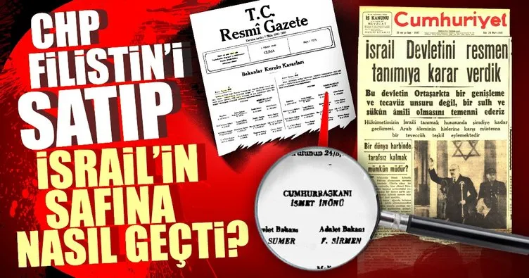 CHP Filistin’i satıp İsrail’in safına nasıl geçti?