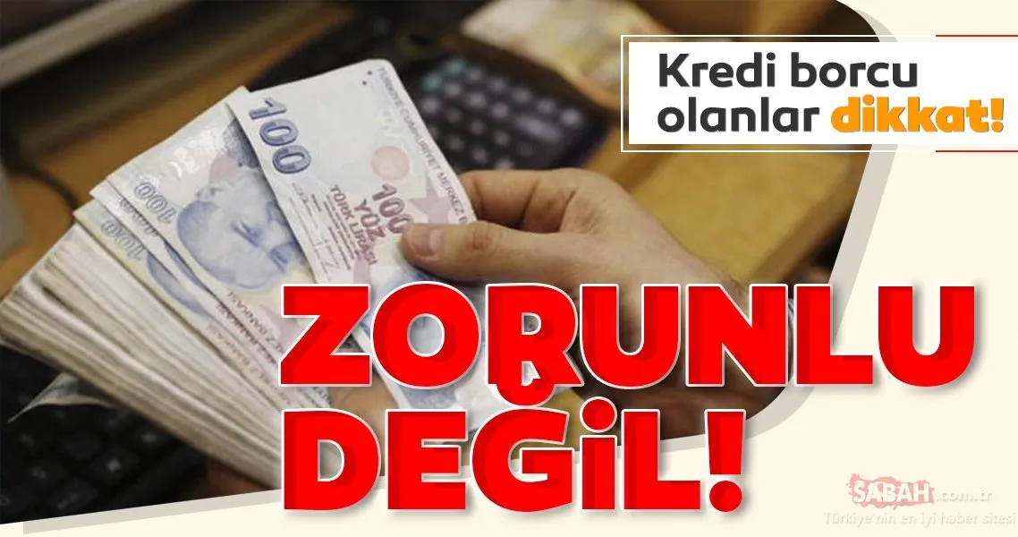 kredi borcu olanlar dikkat zorunlu