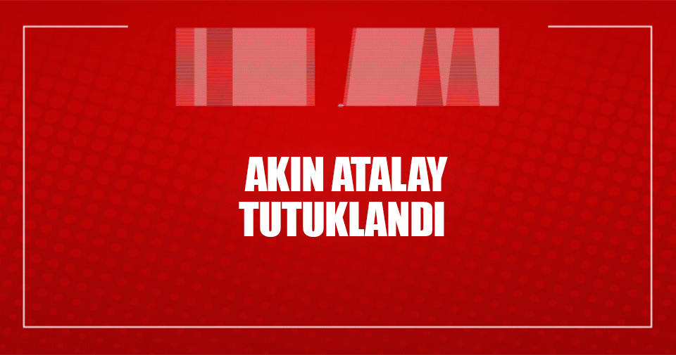Akın Atalay terörden tutuklandı