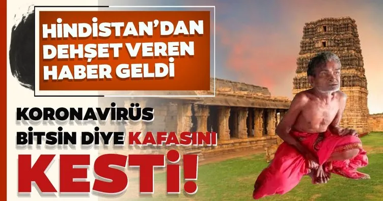 Hindistan’da rahip, koronavirüsün sona ermesi için bir kişiyi kurban etti