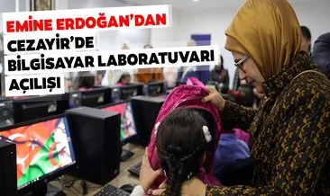 Emine Erdoğan Cezayir’de bilgisayar laboratuvarı açtı