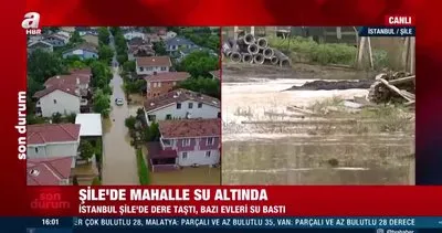 İstanbul Şile’yi sağanak vurdu! Mahalle sular altında kaldı