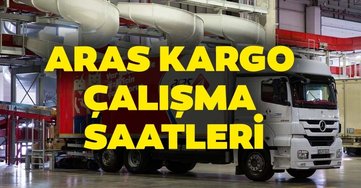 aras kargo subeleri kacta acilir kacta kapanir aras kargo hafta ici ve hafta sonu calisma saatleri son dakika haberler
