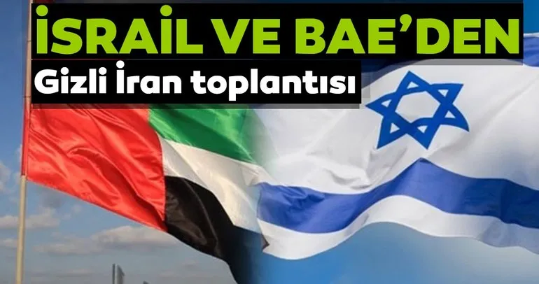 İsrail ve BAE’nin gizli İran toplantıları yaptığı iddiası