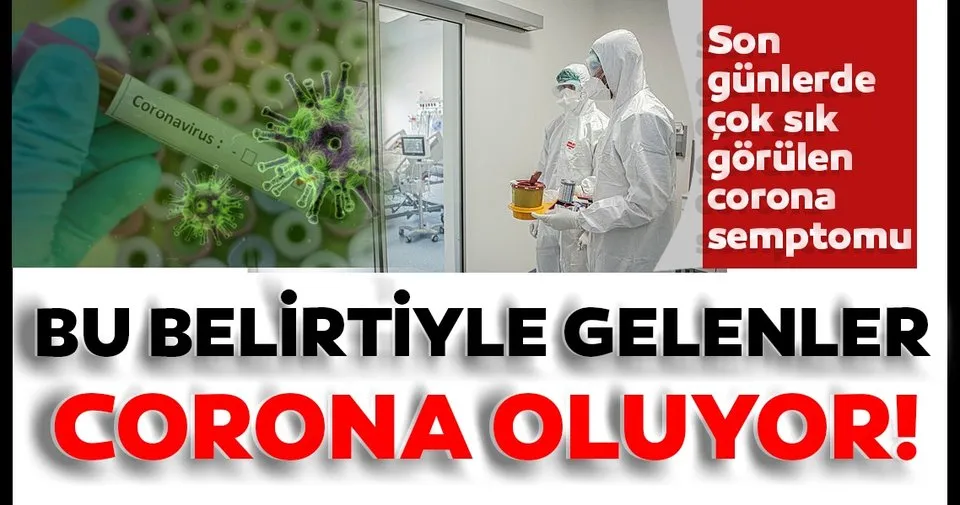 Son dakika haberi: Bu corona belirtisiyle hastaneye gidiyorsanız dikkat! Testiniz pozitif çıkabilir...