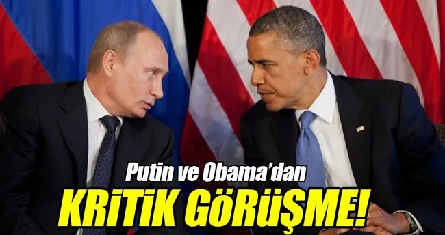 Obama ile Putin Suriye ve Ukrayna’yı görüştü!