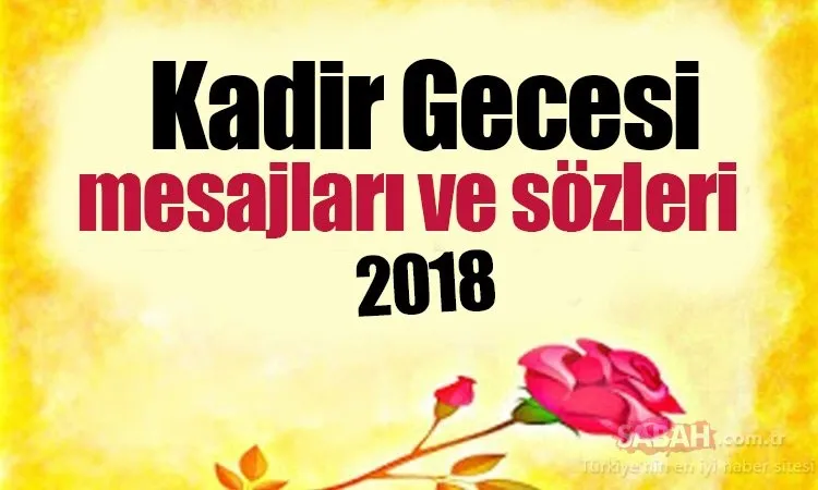 Bugun Kadir Gecesi Mesajlari Gondermeyi Unutmayin 2018 Resimli Kadir Gecesi Ve Kandil Mesajlari Burada Son Dakika Haberler