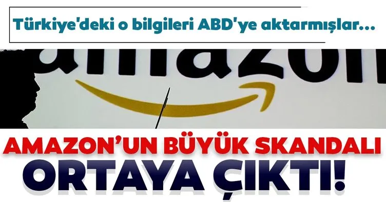 Son dakika | Amazon’un büyük skandalı ortaya çıktı! Türkiye’deki o bilgileri ABD’ye aktarmışlar...