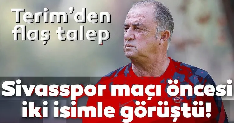 Galatasaray Teknik Direktörü Fatih Terim’den Sivasspor maçı öncesi flaş talep!