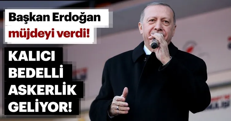 Bedelli askerlik ile ilgili son dakika gelişmesi! Başkan Erdoğan’dan yeni askerlik sistemi müjdesi geldi