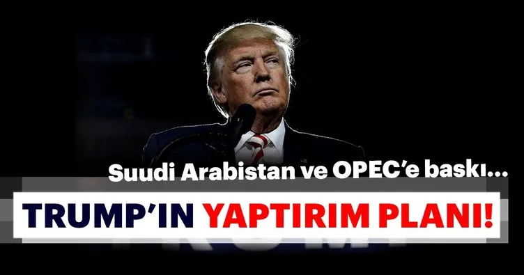 Trump’ın Suudi Arabistan ve OPEC petrolü üzerindeki baskısı artıyor