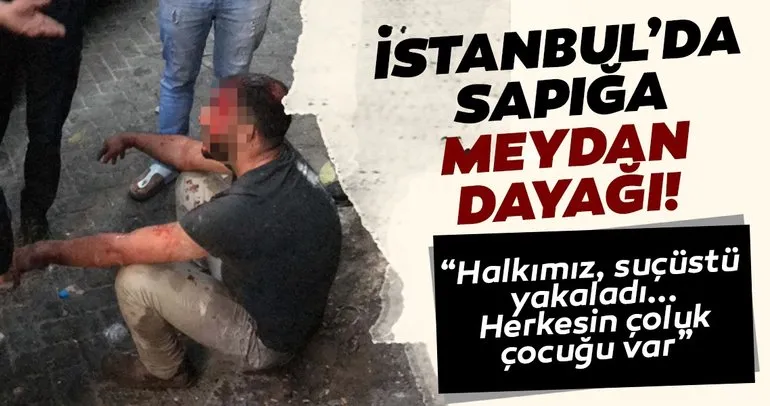 Son dakika: İstanbul’da sapığa öldüresiye dayak!
