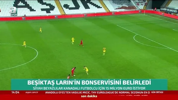 Beşiktaş Larin'in bonservisini belirledi