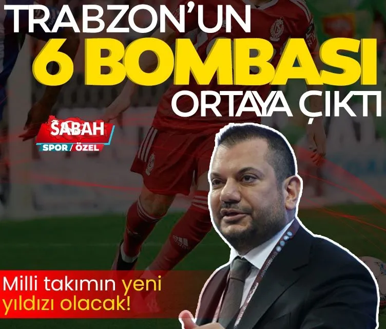 Trabzon’un 6 bombası ortaya çıktı! Milli takımın yeni yıldızı olacak