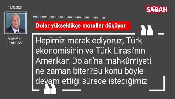 Mehmet Barlas | Dolar yükseldikçe moraller düşüyor