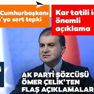 AK Parti Sözcüsü Ömer Çelik'ten flaş açıklamalar