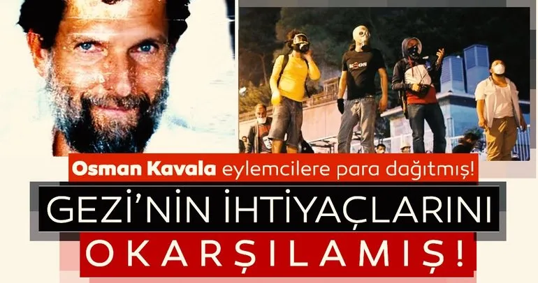 Osman Kavala eylemcilere para dağıtmış!