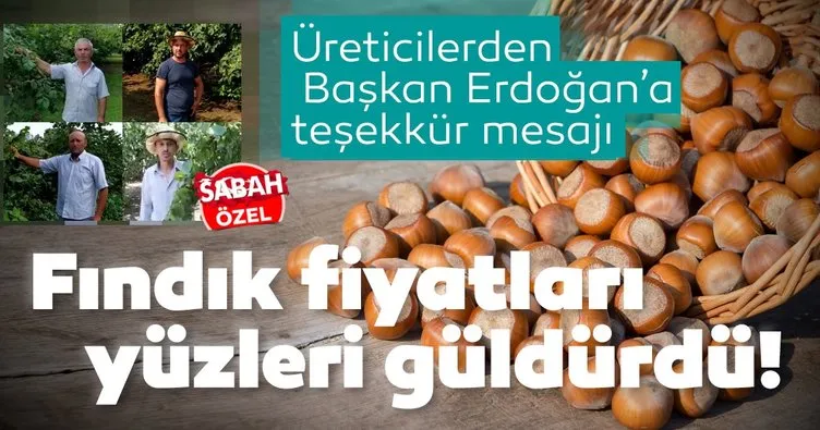 Fındık fiyatları yüz güldürdü! Üreticilerden Erdoğan’a teşekkür