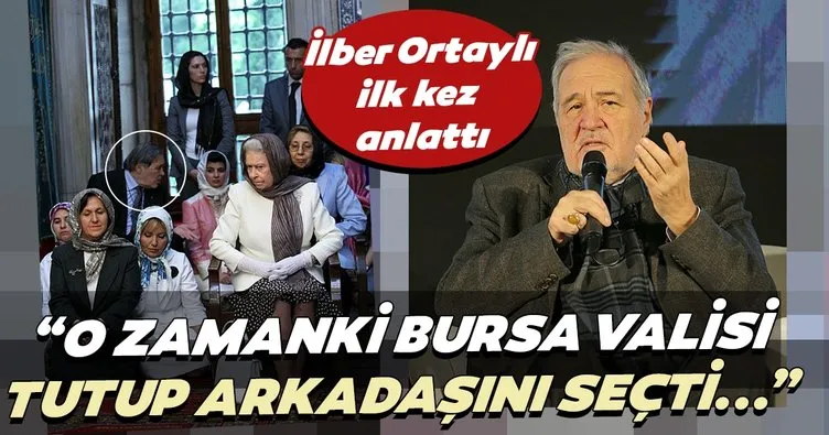 İlber Ortaylı ilk kez anlattı: O zamanki Bursa Valisi tutup kendi arkadaşını seçti