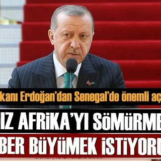 Cumhurbaşkanı Erdoğan: Afrika'yı sömürmek değil beraber büyümek istiyoruz