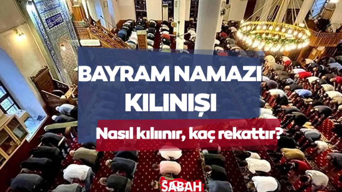 Bayram namazı nasıl kılınır ve kaç rekat? Diyanet rehberi ile Kurban ...